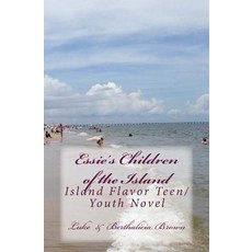 (英文圖書)Essie's Children of the Island: Island Flavor Teen/ Youth Novel 平裝版, Createspace Independent Pub..., 英文