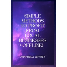 (英文圖書) Simple Methods to Profit from Local Businesses Offline! 平裝版, Independently Published, 英文