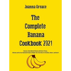 (英文圖書) The Complete Banana Cookbook 2021: Discover a New World of Flavors with Over 200 Easy Delici... 精裝版, Joanna Greace, 英文