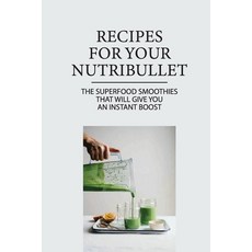 (英文圖書) Recipes For Your Nutribullet: The Superfood Smoothies That Will Give You An Instant Boost: Go... 平裝版, Independently Published, 英文