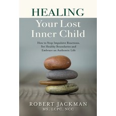 (英文圖書) Healing Your Lost Inner Child: How to Stop Impulsive Reactions Set Healthy Boundaries and Embrace a... 平裝版, Art of Practical Wisdom LLC, 英文