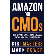 Amazon For CMOs: How Brands Can Achieve Success in the New Amazon Economy 平裝版, Kiriath Masters, 英文