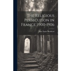 (英文圖書) The Religious Persecution in France 1900-1906 精裝版, Legare Street Press, 英文