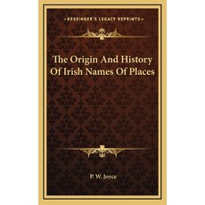The Origin And History Of Irish Names Of Places 精裝版, Kessinger Publishing, 英文