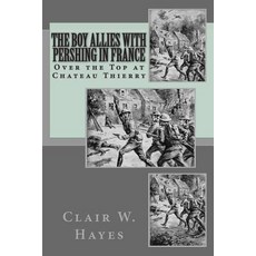 (英文圖書)The Boy Allies With Pershing In France: Over the Top at Chateau Thierry 平裝版, Createspace Independent Pub..., 英文