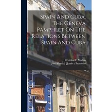 (英文圖書) Spain And Cuba. The Geneva Pamphlet On The Relations Between Spain And Cuba 精裝版, Legare Street Press, 英文