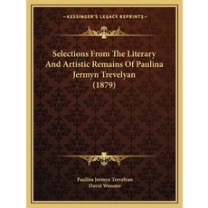 (英文圖書) Selections From The Literary And Artistic Remains Of Paulina Jermyn Trevelyan (1879) 平裝版, Kessinger Publishing, 英文