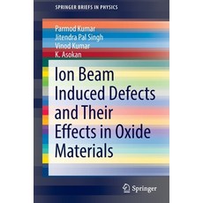 (英文圖書) Ion Beam Induced Defects and Their Effects in Oxide Materials 平裝版, Springer, 英文