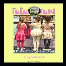(英文圖書)Tutu Fun!: A Poetic Story for First Time Tiny Dancers! 平裝版, Independently Published, 英文