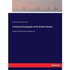 (英文圖書) A Historical Geography of the British Colonies: South and East Africa (Volume 4) 平裝版, Hansebooks, 英文