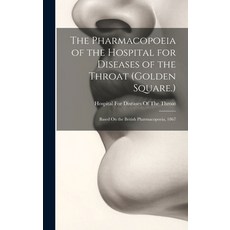 (英文圖書) The Pharmacopoeia of the Hospital for Diseases of the Throat (Golden Square.): Based On the B... 精裝版, Legare Street Press, 英文