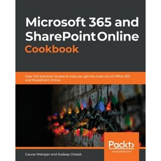 Microsoft 365 and SharePoint Online Cookbook: Over 100 actionable recipes to help you perform everyd... 平裝版, Packt Publishing, 英文