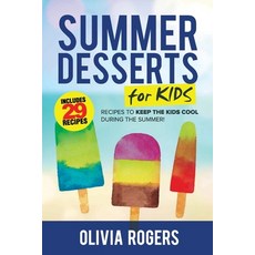 (英文圖書) Summer Desserts for Kids (3rd Edition): 29 Recipes to Keep the Kids Cool During the Summer! 平裝版, Venture Ink, 英文