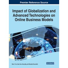 Impact of Globalization and Advanced Technologies on Online Business Models 精裝版, Business Science Reference, 英文