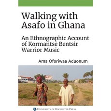 (英文圖書) Walking with Asafo in Ghana: An Ethnographic Account of Kormantse Bentsir Warrior Music 平裝版, University of Rochester Press, 英文