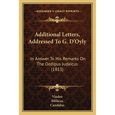 (英文圖書) Additional Letters Addressed To G. D'Oyly: In Answer To His Remarks On The Oedipus Judaicus ... 平裝版, Kessinger Publishing, 英文