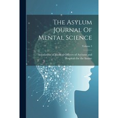(英文圖書) The Asylum Journal Of Mental Science; Volume 3 平裝版, Legare Street Press, 英文