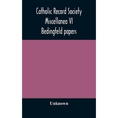 Catholic Record Society Miscellanea VI: Bedingfeld papers 精裝版, Alpha Edition, 英文