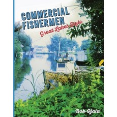 (英文圖書) Commercial Fishermen - Great Lakes Style 平裝版, A3pi Services, LLC, 英文