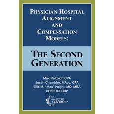 Physician-Hospital Alignment and Compensation Models: The Second Generation 平裝版, American Association for Ph..., 英文