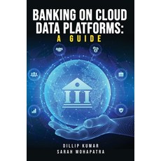 (英文圖書) Banking on Cloud Data Platforms: A Guide 平裝版, Blue Rose Publishers, 英文