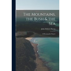 (英文圖書) The Mountains the Bush & the Sea: a Photographic Report 平裝版, Hassell Street Press, 英文