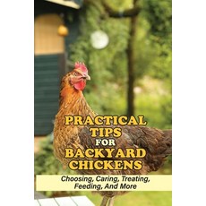 (英文圖書) Practical Tips For Backyard Chickens: Choosing Caring Treating Feeding And More: Hen Cari... 平裝版, Independently Published, 英文