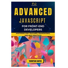 (英文圖書) Advanced JavaScript for Front-End Developers: Mastering ES6+ Features Framewor... 平裝版, Independently Published, 英文