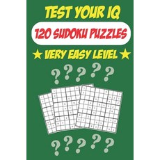 Test Your IQ: 120 Sudoku Puzzles - Very Easy Level: 62 Pages Book Sudoku Puzzles - Tons of Fun for y... 平裝版, Independently Published, 英文