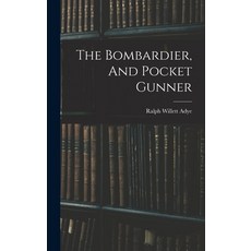 (英文圖書) The Bombardier And Pocket Gunner 精裝版, Legare Street Press, 英文
