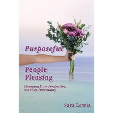 (英文圖書) Purposeful People-Pleasing: Changing Your Perspective Not Your Personality 平裝版, Independently Published, 英文