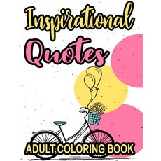 Inspirational Quotes Adult Coloring Book: Coloring Pages To Boost Confidence And Positivity Motivat... 平裝版, Independently Published, 英文