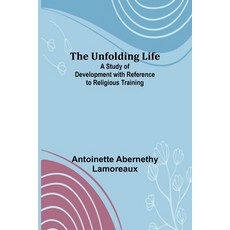 (英文圖書) The Unfolding Life; A Study of Development with Reference to Religious Training 平裝版, Alpha Edition, 英文