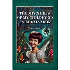 (英文圖書) The Mischiefs of my Childhood in El Salvador 平裝版, Independently Published, 英文