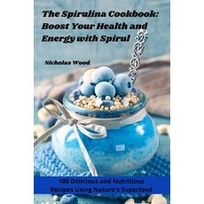 (英文圖書) The Spirulina Cookbook: Boost Your Health and Energy with Spirul 平裝版, Nicholas Wood, 英文