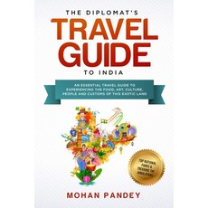 The Diplomat's Travel Guide to India: An Essential Travel Guide to Experiencing the Food Art Cultu... 平裝版, Independently Published, 英文