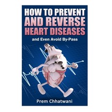 HOW TO PREVENT AND REVERSE HEART DISEASES- and Even Avoid By-Pass 平裝版, Createspace Independent Pub..., 英文