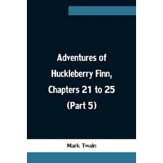 (英文圖書) Adventures of Huckleberry Finn Chapters 21 to 25 (Part 5) 平裝版, Alpha Edition, 英文