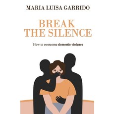 (英文圖書) Break the Silence: How to overcome domestic violence 平裝版, Independently Published, 英文