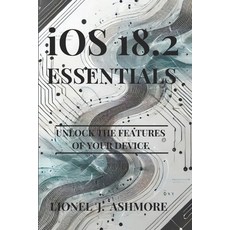 (英文圖書) iOS 18.2 Essentials: Unlock the features of your device 平裝版, Independently Published, 英文