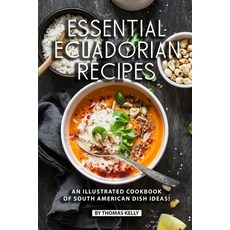 (英文圖書) Essential Ecuadorian Recipes: An Illustrated Cookbook of South American Dish Ideas! 平裝版, Independently Published, 英文