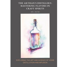 (英文圖書) The Artisan's Distillery: Mastering Flavors in Craft Spirits: Exploring the Art... 平裝版, Tredition Gmbh, 英文