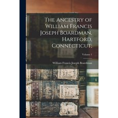 (英文圖書) The Ancestry of William Francis Joseph Boardman Hartford Connecticut;; Volume 1 平裝版, Legare Street Press, 英文