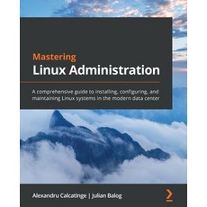 (英文圖書) Mastering Linux Administration: A comprehensive guide to installing configuring and maintai... 平裝版, Packt Publishing, 英文