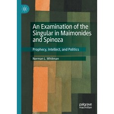(英文圖書) An Examination of the Singular in Maimonides and Spinoza: Prophecy Intellect and Politics 平裝版, Palgrave MacMillan, 英文