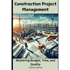(英文圖書) Construction Project Management: Mastering Budget Time and Quality 平裝版, Independently Published, 英文