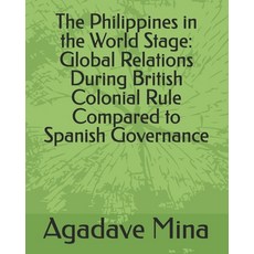 (英文圖書) The Philippines in the World Stage: Global Relations During British Colonial Ru... 平裝版, Independently Published, 英文
