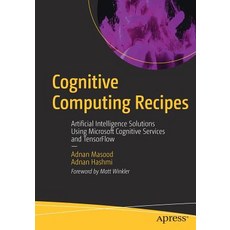 Cognitive Computing Recipes: Artificial Intelligence Solutions Using Microsoft Cognitive Services an... 平裝版, Apress, 英文