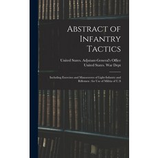 (英文圖書) Abstract of Infantry Tactics: Including Exercises and Manoeuvres of Light-infantry and Riflem... 精裝版, Legare Street Press, 英文