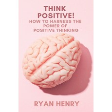 Think Positive! How to Harness the Power of Positive Thinking 平裝版, Independently Published, 英文